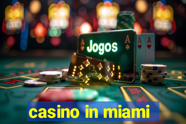 casino in miami